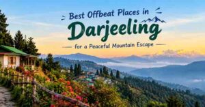 Best Offbeat Places in Darjeeling